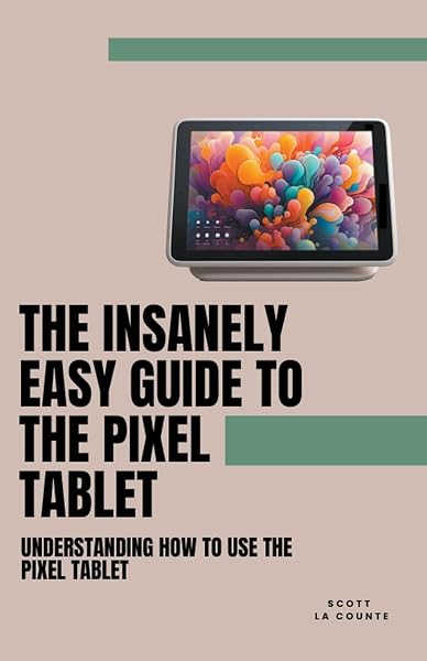 The Insanely Easy Guide to the Pixel Tablet: Understanding How to Use - tweedehands - zeer goed — outlet/retourdeal