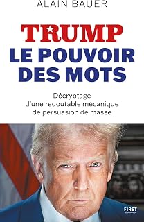 TRUMP, le pouvoir des mots - populisme, persuasion des masses, démocratie: Décryptage d'une redoutable mécanique de persuasion de masse