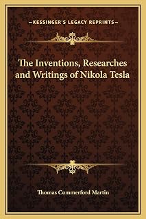 The Inventions, Researches and Writings of Nikola Tesla
