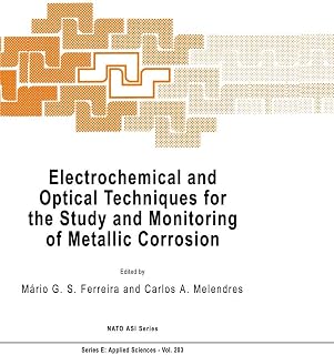 Electrochemical and Optical Techniques for the Study and Monitoring of Metallic Corrosion: 203