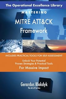 The Operational Excellence Library; Mastering MITRE ATT&CK Framework