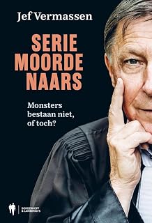 Seriemoordenaars: Monsters bestaan niet, of toch?