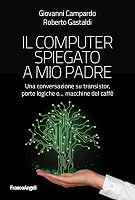 Il computer spiegato a mio padre. Una conversazione su transistor - outlet/retourdeal