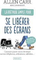 La Méthode simple pour se libérer des écrans: Comment échapper à - outlet/retourdeal
