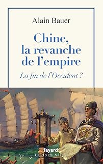 Chine, la revanche de l'empire: La fin de l'Occident ?