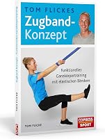 Tom Flickes Zugband-Konzept: Funktionelles Ganzkörpertraining mit - outlet/retourdeal
