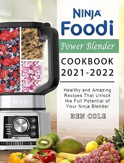 Ninja Foodi Power Blender Cookbook 2021-2022: Healthy and Amazing Recipes That Unlock the Full Potential of Your Ninja Blender