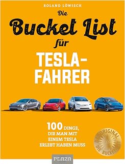 Die Bucket List für Tesla-Fahrer: 100 Dinge, die man mit einem Tesla erlebt haben muss - Das perfekte Geschenk für Tesla-Fahrer