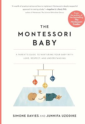 The Montessori Baby: A Parent's Guide to Nurturing Your Baby with Love, Respect, and Understanding: 1: 2