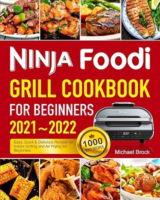 Ninja Foodi Grill Cookbook for Beginners 2021-2022: 1000 Days Easy - outlet/retourdeal
