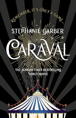 Caraval: the mesmerising Sunday Times bestseller: the mesmerising and magical fantasy from the author of Once Upon a Broken Heart: 1