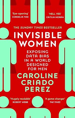 Invisible Women: Exposing Data Bias in a World Designed for Men: the - outlet/retourdeal