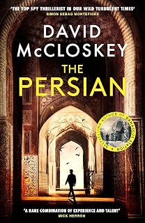 The Persian: From Bestselling Author of DAMASCUS STATION and co-host of hit podcast THE REST IS CLASSIFIED: 4
