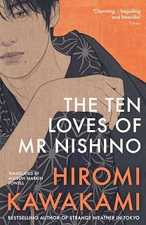 The Ten Loves of Mr Nishino: by Hiromi Kawakami