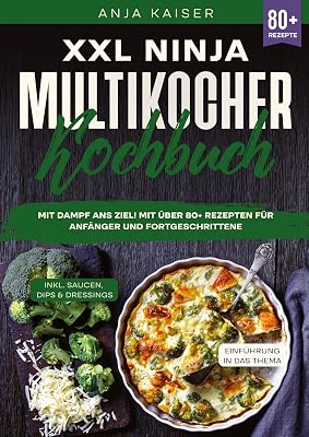Ninja XXL Ninja Multikocher Kochbuch: Mit Dampf ans Ziel! Mit über 80+ - outlet/retourdeal