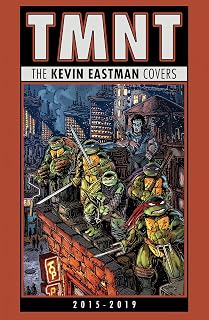 Teenage Mutant Ninja Turtles: The Kevin Eastman Covers (2015-2019)
