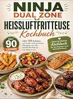 Ninja Dual Zone Heißluftfritteuse Kochbuch: über 90 leckere - outlet/retourdeal