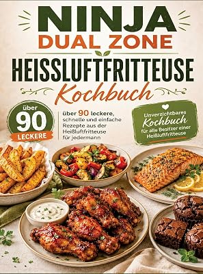 Ninja Dual Zone Heißluftfritteuse Kochbuch: über 90 leckere - outlet/retourdeal